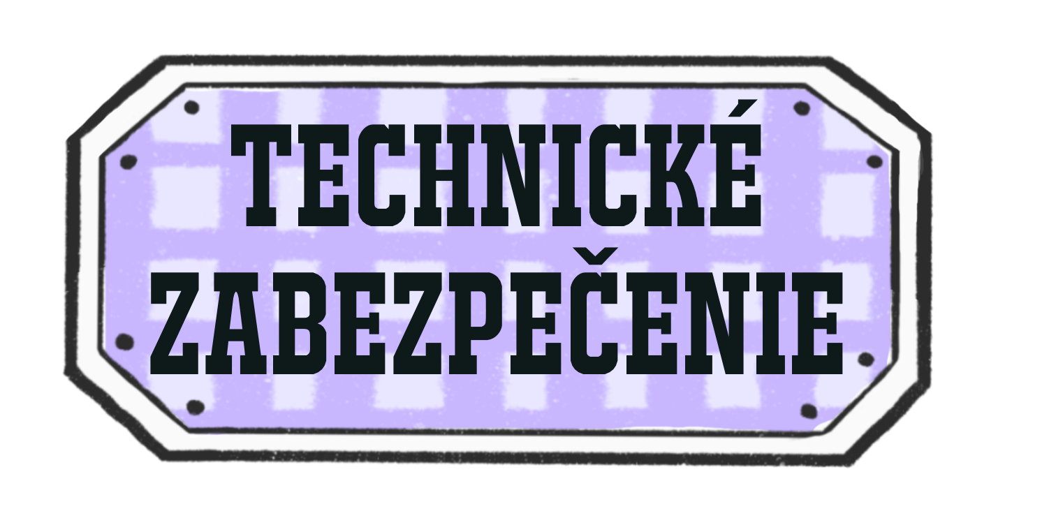 TECHNICKÉ ZABEZPEČENIE